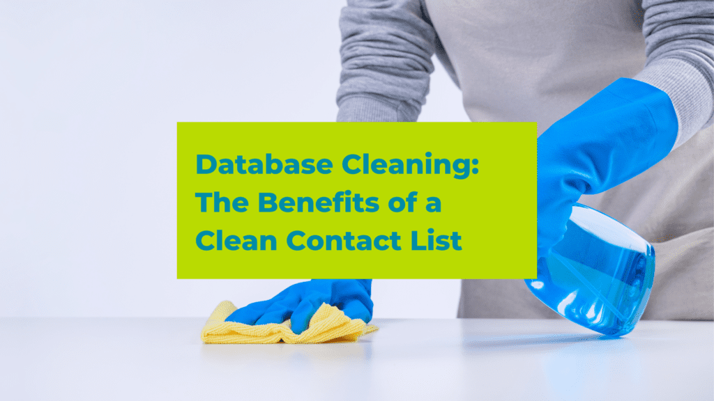 Database Cleaning: The Benefits of a Clean Contact List