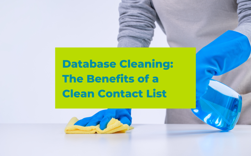 Database Cleaning: The Benefits of a Clean Contact List