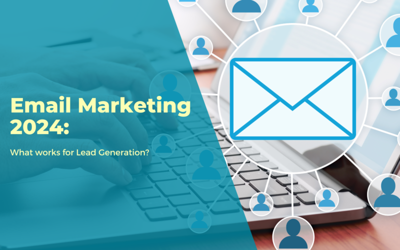 Email Marketing 2024: What works for Lead Generation?