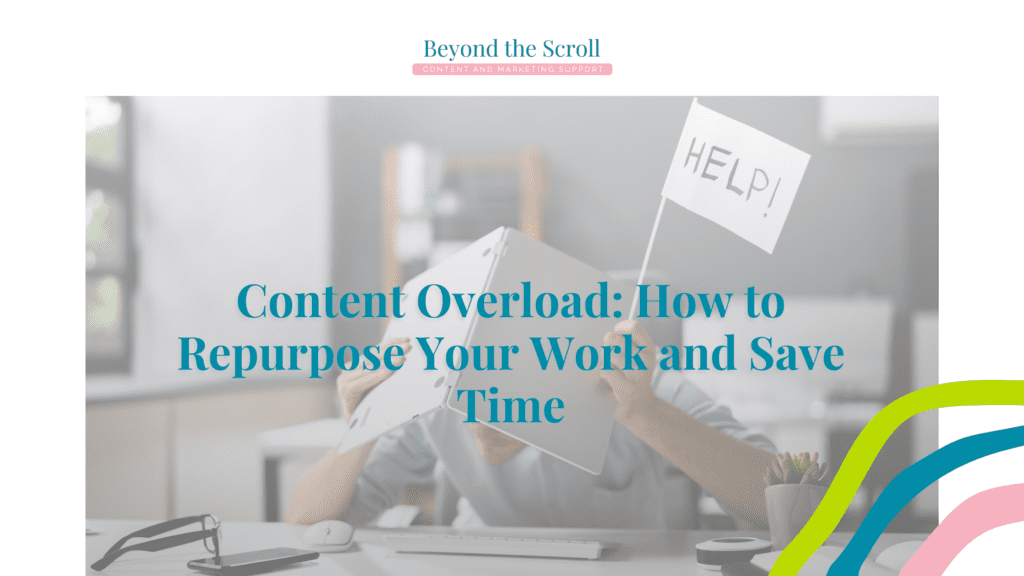 Content Overload: How to Repurpose Your Work and Save Time