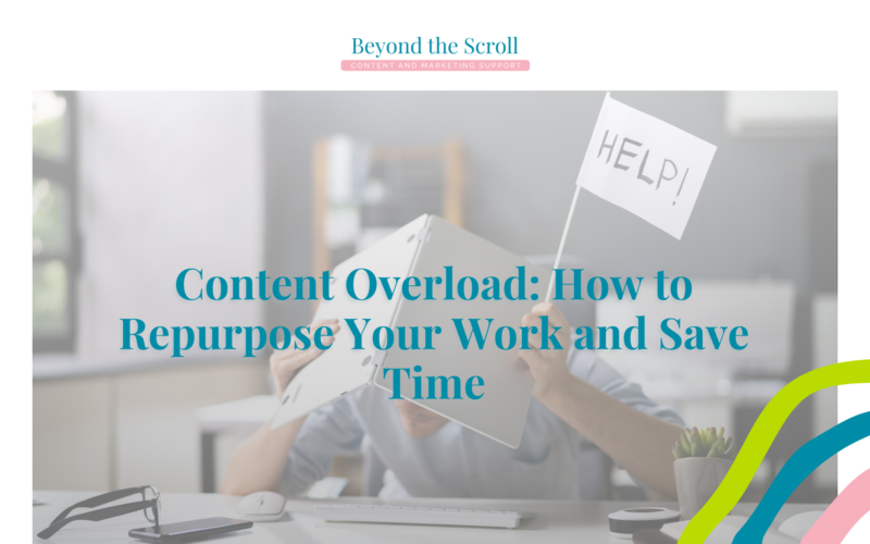 Content Overload: How to Repurpose Your Work and Save Time