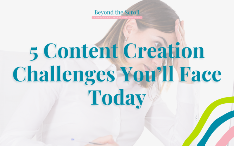 5 Content Creation Challenges You'll Face today