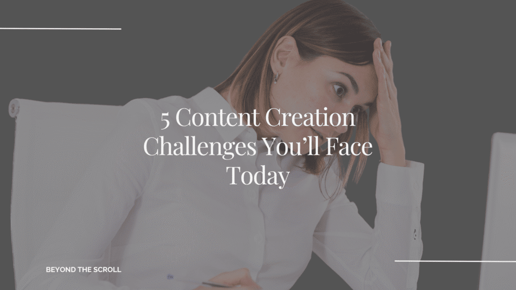 5 Content Creation Challenges You'll Face today